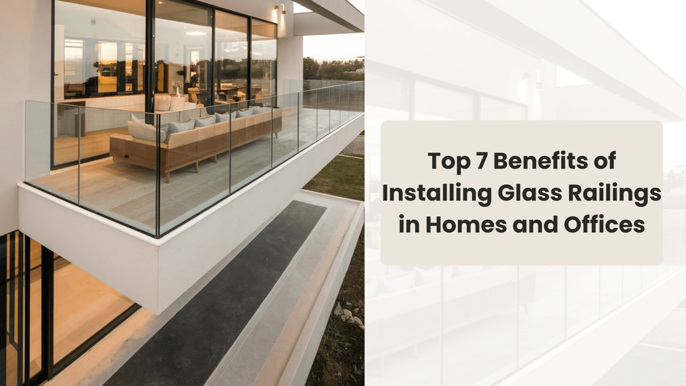 Top 7 Benefits of Installing Glass Railings in Homes and Offices