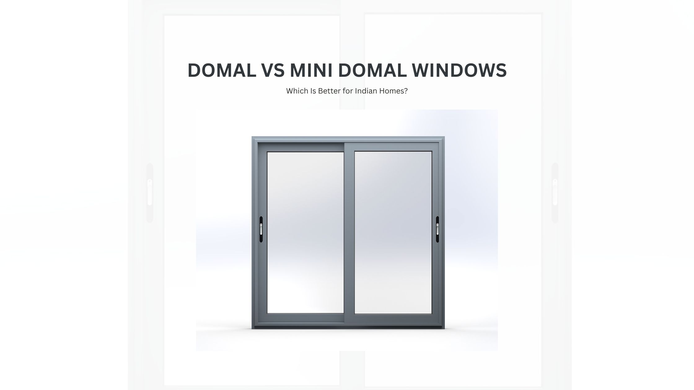 Domal vs Mini Domal Windows Which Is Better for Indian Homes